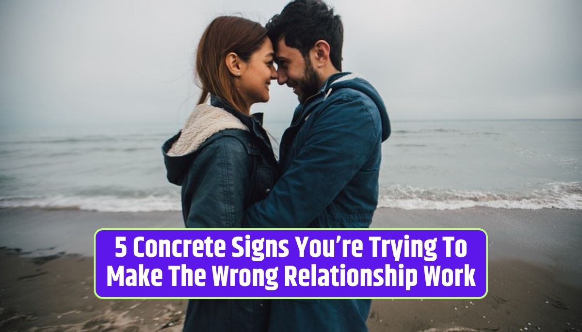 Signs of trying to force a relationship, recognizing relationship incompatibility, indicators of a wrong relationship, navigating relationship challenges, signs of a toxic partnership,