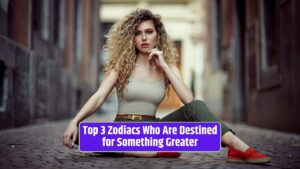 astrology, zodiac signs, destiny, potential for greatness, Aries, Leo, Sagittarius, personality traits, life's purpose, self-awareness,