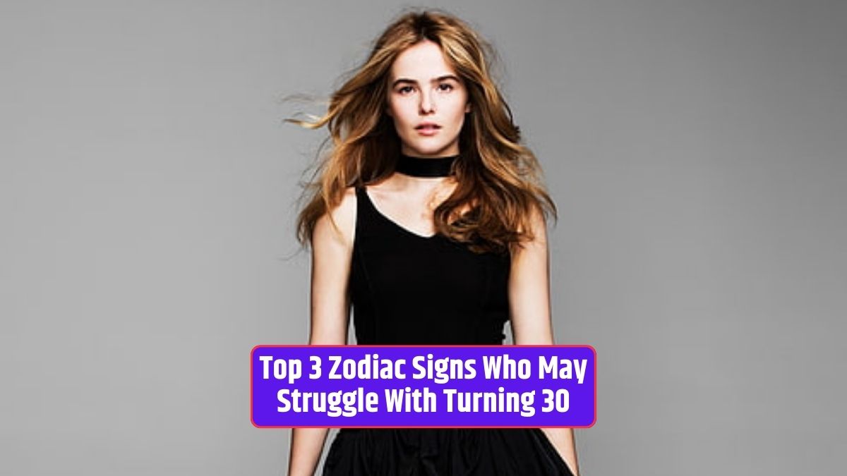 Zodiac signs, Turning 30, Challenges of reaching 30, Transition to a new decade, Embracing change,
